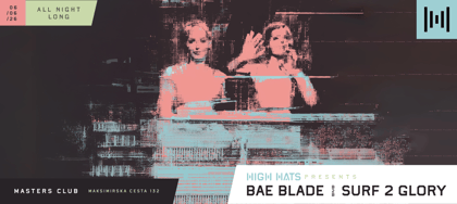 High Hats Presents: Bae Blade B2B Surf 2 glory All Night Long