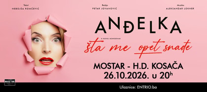 Anđelka: Šta me opet snađe - MOSTAR