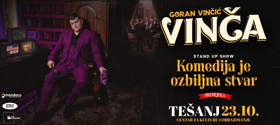 TEŠANJ - GORAN VINČIĆ VINČA - KOMEDIJA JE OZBILJNA STVAR