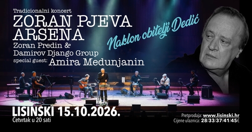 ZORAN PJEVA ARSENA - Naklon obitelji Dedić │15.10.2026 │