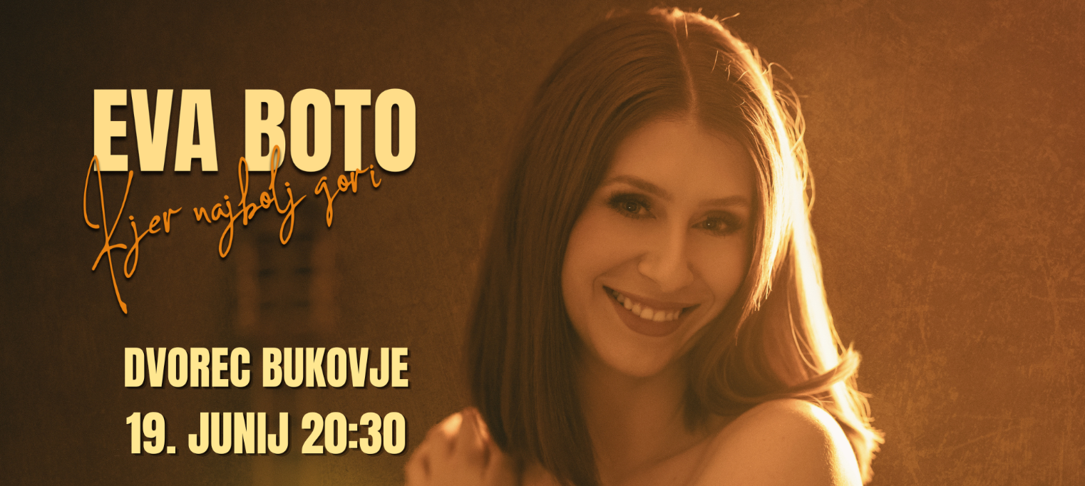 EVA BOTO: ekskluzivni koncert - dvorec BUKOVJE