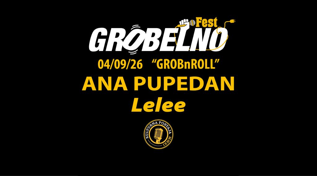 GrobelnoFEST 2026  @ANA PUPEDAN @Lelee
