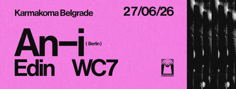 An-i, Edin, WC7 | 27.06. | Karmakoma