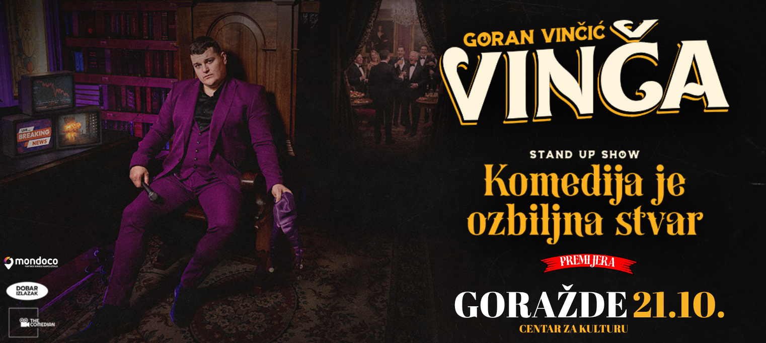 GORAŽDE - GORAN VINČIĆ VINČA - KOMEDIJA JE OZBILJNA STVAR