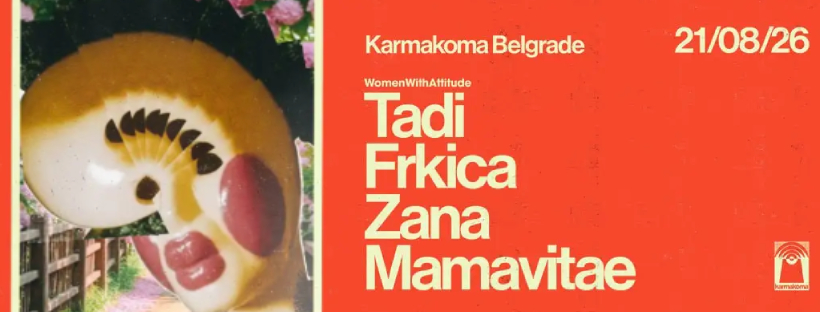 Women With Attitude: Mamavitae, Tadi, Frkica, Zana | 21.08. | Karmakoma