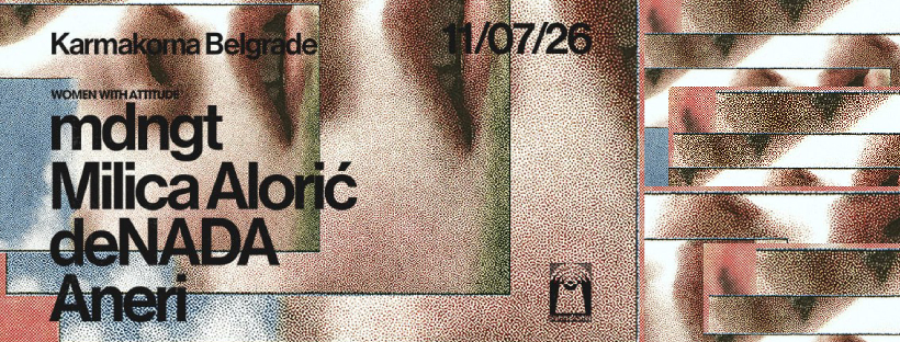 WWA with Aneri, mdngt, Milica Alorić, deNADA | 11.07. | Karmakoma