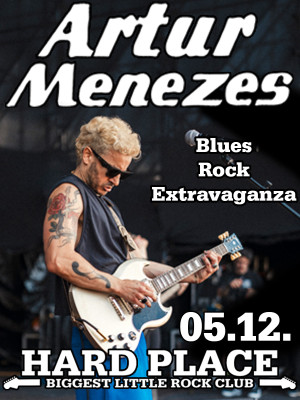 ARTUR MENEZES (BRAZIL/U.S.A.) Blues Rock Extravaganza @ Hard Place