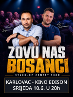 KARLOVAC: "Zovu Nas Bosanci" - Stand-Up Comedy Show @Kino Edison