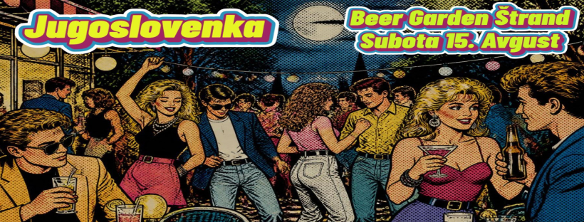 Jugoslovenka | 15.08. | Beer Garden – Štrand