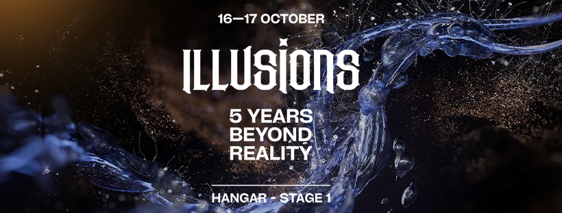 Illusions – 5 Years Beyond Reality | 16-17.10. | Hangar – Stage 1