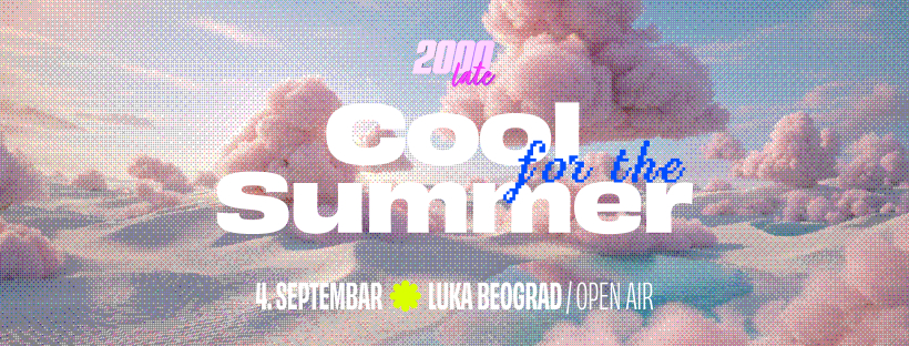 2000late – Cool for the summer | 04.09. | OpenAir Corner – Luka Beograd
